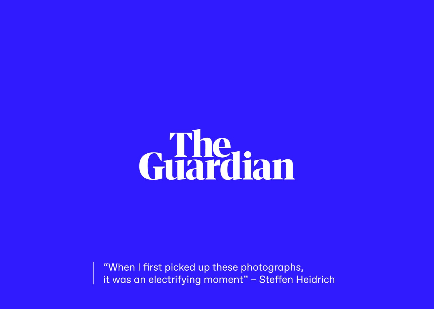 The Guardian - "When I first picked up these photographs, it was an electrifying moment" - Steffen Heidrich