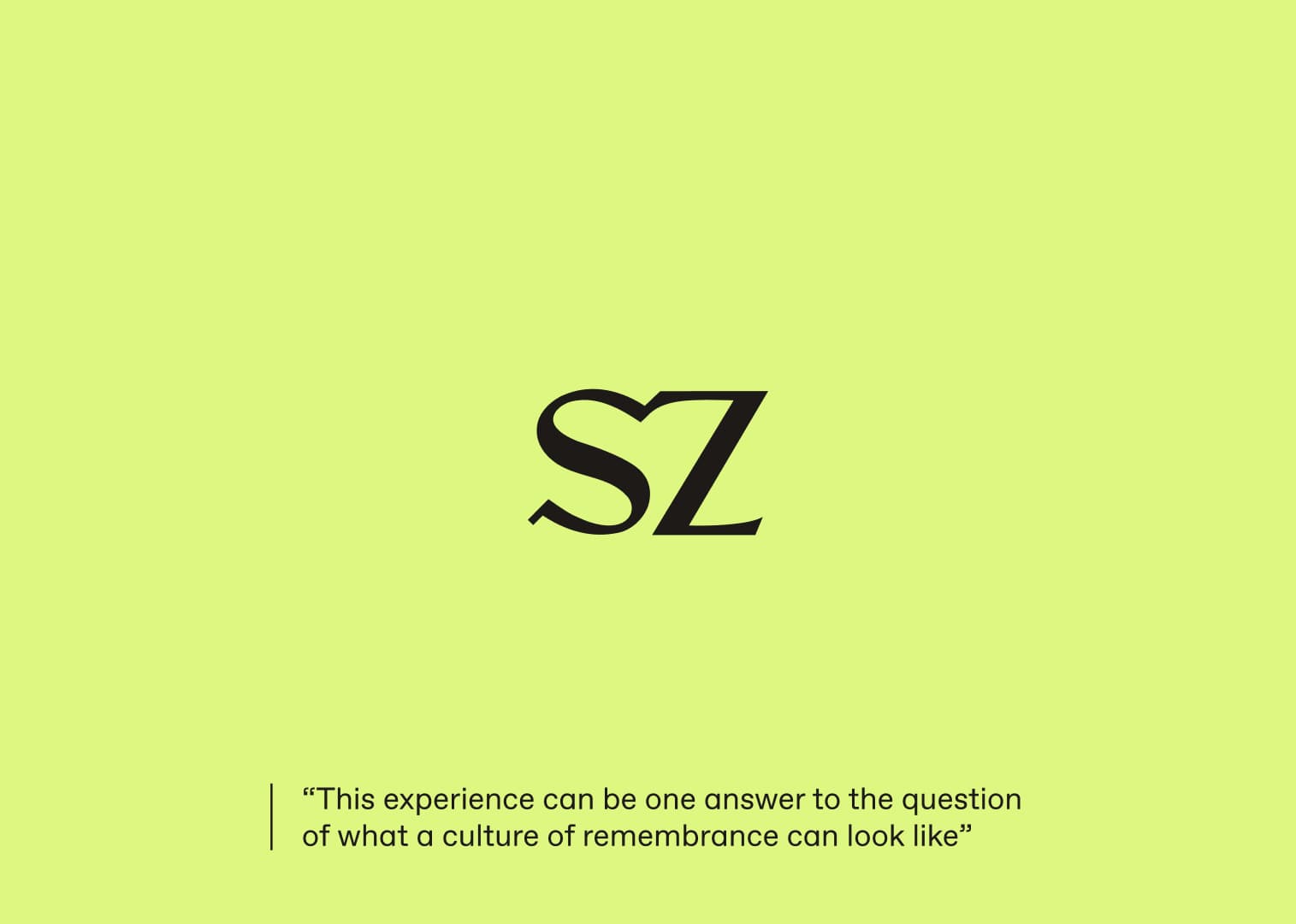 Quote Süddeutsche Zeitung - "This experience can be one answer to the question of what a culture of remembrance can look like"